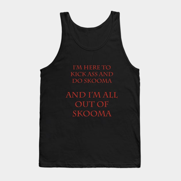 Kick Ass and Do Skooma Tank Top by Triggerthezombiehunter